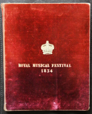 [Royal Music Festival] [Grisi, Giulia. (1811-1869)] [Rubini, Giovanni Battista. (1794 - 1854)] [Tamburini, Antonio. (1800 - 1876)] [Attwood, Thomas. (1765-1838)] [Bishop, Sir Henry Rowley. (1786-1855)] [Smart, Sir George Thomas. (1776-1867)] 1834 Royal Mu