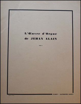 Alain, Jehan. (1911 - 1940) L' Oeuvre d'Orgue.