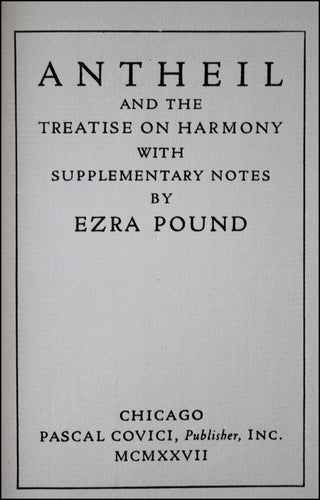 [American Modernist] Antheil, George. (1900-1959)] Pound, Ezra. (1885-1972) Antheil And The Treatise On Harmony.