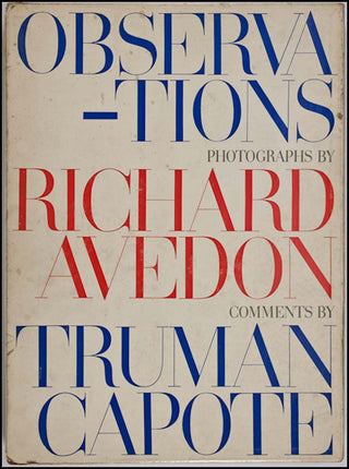 Avedon, Richard. (1923 - 2004) Observations  - Photographs by Richard Avedon Comments by Truman Capote