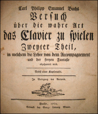 Bach, Carl Philipp Emanuel. (1714 - 1788) Versuch über die wahre Art das Clavier zu Spielen.  Zweyter Theil, in welchem die Lehre von dem Accompagnement und der freyen Fantasie abgehandelt wird.