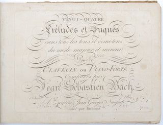 Bach, Johann Sebastian. (1685–1750) Vingt-Quatre Préludes et Fugues [...] composés par Jean Sebastien Bach. 1re [2me] Suite.