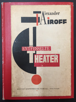 [El Lissitzky. (1890 - 1941)]  [Lifar, Serge. (1905–1986)] Tairov, Alexander. (1885–1950) "Das Entfesselte Theater" [“Theatre Unbound. Notes Of A Director.”] - from the collection of Serge Lifar