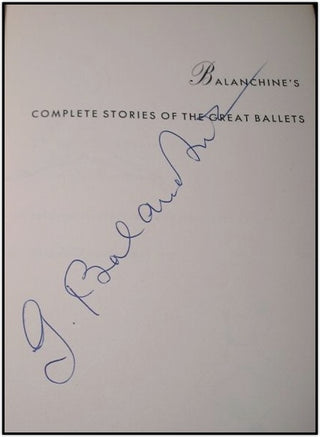 Balanchine, George. (1904–1983) Balanchine's Complete Stories of the Great Ballets, SIGNED