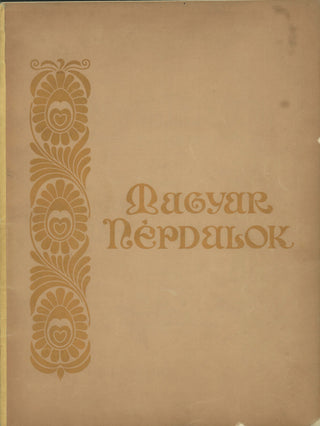 Bartók, Béla. (1881–1945) & Kodály, Zoltán. (1882–1967) Magyar Népdalok énekhangra és zongorára (Hungarian Folksongs for voice and piano)