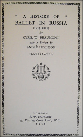 [Ballets Russes] Beaumont, Cyril W.  (1891 - 1976) A History of Ballet in Russia (1613-1881)