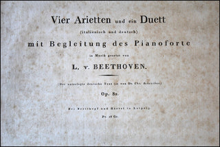 Beethoven, Ludwig van. (1770–1827) Vier Arietten und ein Duett (italienisch und deutsch) mit Begleitung des Pianoforte…(Der unterlegte deutsche Text ist von Dr. Chr. Schreiber.) Op.82.