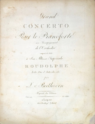 Beethoven, Ludwig van. (1770–1827) Grand Concerto pour le Pianoforte avec Accompagnement de l'Orchestre compose et dedie a Son Altesse Imperiale Roudolphe Archi-Duc d'Autriche etc....[No. 5, in E flat major] . . . Ouev. [sic] 73.