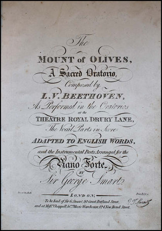 Beethoven, Ludwig van. (1770–1827) The / MOUNT of OLIVES, / A Sacred Oratorio, / Composed by / L. V. BEETHOVEN, / As Performed in the Oratorios / at the / THEATRE ROYAL DRURY LANE, / The Vocal Parts in Score / ADAPTED TO ENGLISH WORDS, / and the Instrumen