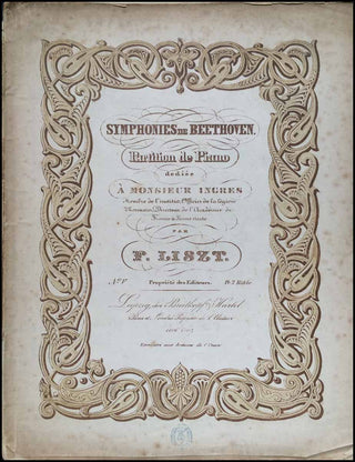 Beethoven, Ludwig van. (1770–1827) [Liszt, Franz. (1811–1886)] Symphonies De Beethoven. Partition de piano...No. V. [dedie?e A? Monsieur Ingres Membre de l'institut, Officier de la le?gion d'honneur, Directeur de l'Acade?mie de France a Rome]