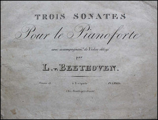 Beethoven, Ludwig van. (1770–1827) Trois Sonates pour le Pianoforte avec accompagnemt. de Violon obligé. Oeuvre 12,