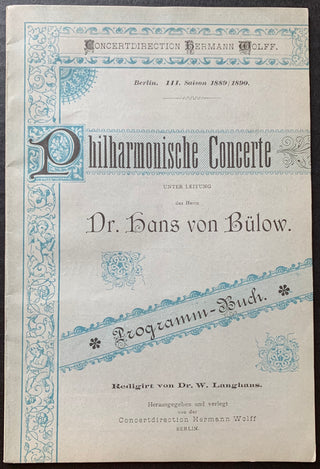 [Berlin Philharmonic]  [Bülow, Hans von. (1830–1894)] [Kogel, Gustav F. (1849–1921)] [Soldat, Marie. (1863–1955)] [Pauer, Max von. (1866-1945)] 1880s Berlin Philharmonic Programs