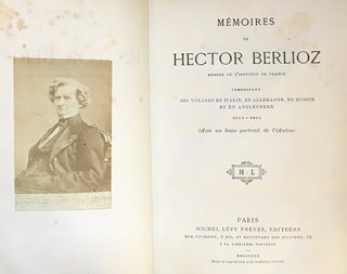 Berlioz, Hector. (1803–1869) Mémoires de Hector Berlioz... comprenant ses voyages en Italie, en Allemagne, en Russie et en Angleterre 1803-1865 Avec un beau portrait de l'Auteur.  - FROM THE COLLECTION OF JESSYE NORMAN