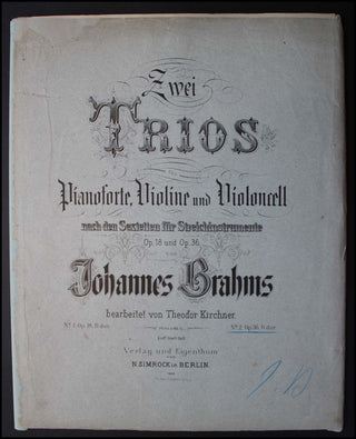 Brahms, Johannes. (1833–1897) Zwei Trios für Pianoforte, Violine und Violoncell nach den Sextetten für Streichinstrumente Op. 18 und Op. 36... bearbeitet von Theodor Kirchner- INITIALED BY BRAHMS