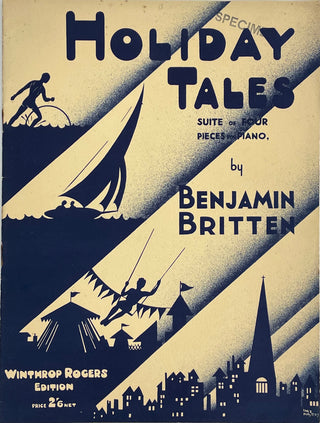 Britten, Benjamin. (1913–1976) Holiday Tales. Suite of Four Pieces for Piano. [Op. 5]