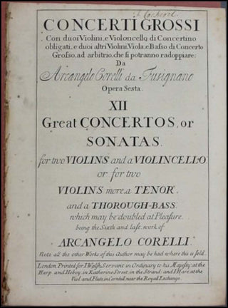 Corelli, Arcangelo. (1653–1713) XII Concerti Grossi. Opera Sesta. INCLUDING THE CHRISTMAS CONCERTO