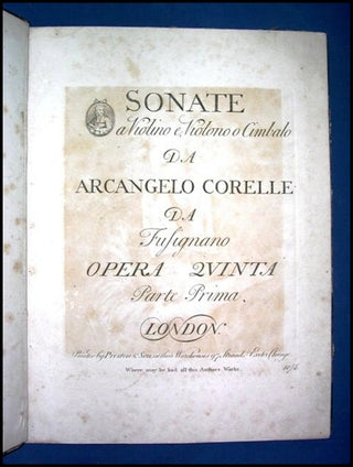 Corelli, Arcangelo. (1653–1713) Sonate a violino e violono o cimbalo / da Arcangelo Corelle da Fusignano. Opera Quinta. Parte Prima.  Together with: Preludi Allemande Correnti Gigue Sarabande Gavotte e Follia. Parte Seconda.