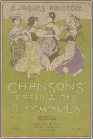 Dalcroze, E. Jacques. (1865-1950) Chansons Populaires Romandes, Ire Serie, Op. 33