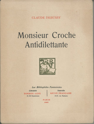 Debussy, Claude. (1862–1918) Monsieur Croche Antidilettante