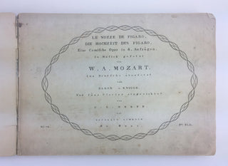 Mozart, Wolfgang Amadeus. (1756–1791) Le Nozze di Figaro. Die Hochzeit des Figaro. Eine Comische Oper in 4. Aufzügen...fürs Clavier eingerichtet von C. G. Neefe.