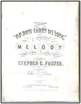 Foster, Stephen Collins (1828-1864) "Oh Boys, Carry Me 'Long: A Plantation Melody," FIRST EDITION