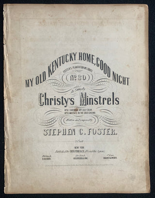 Foster, Stephen Collins. (1828–1864) "My Old Kentucky Home, Good Night. Foster's Plantation Melodies No. 20 as sung by Christy's Minstrels"