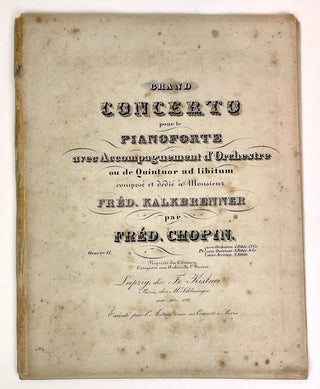 Chopin, Frédéric. (1810–1849) Concerto Pour le Piano avec accompagnement d'orchestre Dédié à Monsieur F. Kalkbrenner... Op. 11.