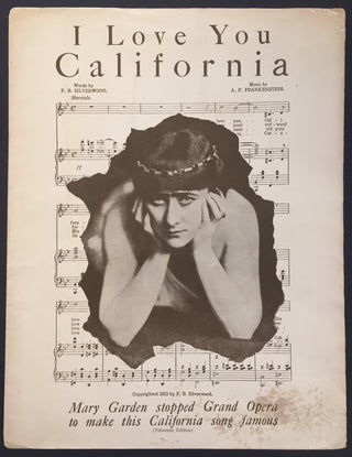 [CALIFORNIA] [Garden, Mary.  (1874–1967)] Silverwood, Francis Beatty. (1863–1924) & Frankenstein, Abraham Franklin. (1873–1934) I Love You California - Original Sheet Music