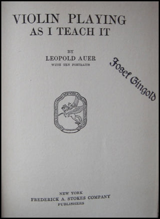 [Gingold, Joseph. (1909-1995)] Auer, Leopold. (1845-1930) Violin Playing as I Teach It