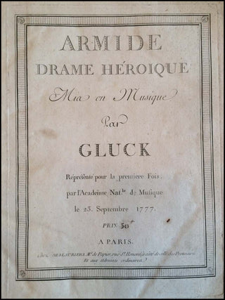 Gluck, Cristoph Willibald. (1714–1787) ARMIDE: Drame Héroique Mia en Musique...Representée… par l’Academie Nat. de Musique le 23 Septembre 1777.