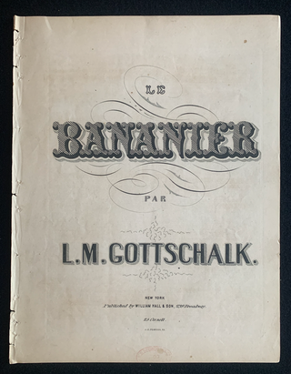 Gottschalk, Louis Moreau. (1829–1869) "Le Bananier" - First Edition