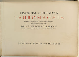 Goya, Francisco. (1746 - 1828) Tauromachie. Faksimileausgabe. 43 Heliogravüren. Herausgegeben von Dr. Heinrich Pallmann.