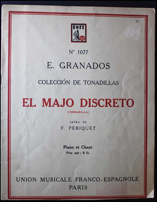 Granados, Enrique. (1867 - 1916) El Majo Discreto (Tonadilla). Letra de F. Periquet. Piano et Chant.