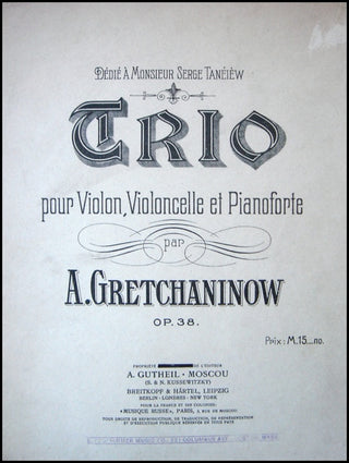 Grechaninov, Alexander. (1864 - 1956) Trio pour Violon, Violoncelle et Pianoforte. Op. 38.