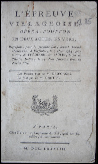 Grétry, André Ernest Modeste. (1741-1813) L&apos;Epreuve villageoise. Opera bouffon en deux Actes en Vers, par M. Desforges.