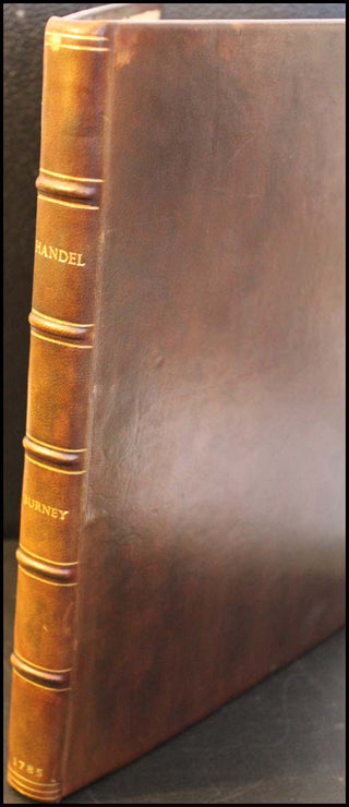 [Handel, George Frederic. (1685-1759)] Burney, Charles. (1726-1814) An Account of the musical Performances in Westminster-Abbey, and the Pantheon, May 26th, 27th, 29th; and June the 3d, and 5th, 1784. In Commemoration of Handel.