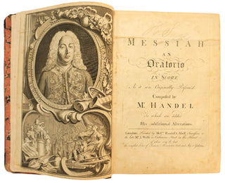 Handel, George Frederic. (1685-1759) Messiah. An Oratorio in Score as It Was Originally Perform'd. Composed by Mr. Handel to Which Are Added His Additional Alterations.