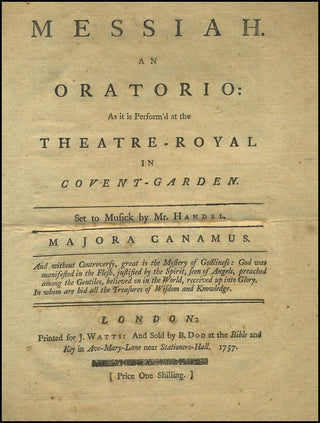 Handel, George Frederic. (1685-1759) [Jennens, Charles. (1700 - 1773)] Messiah: An oratorio. As it is perform'd at the Theatre-Royal in Covent-Garden. Set to musick by Mr. Handel. Majora Canamus. [Word Book]