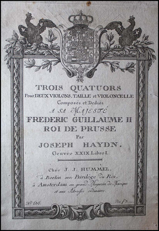 Haydn, Joseph. (1732–1809) Trois Quatuors pour deux violons, alto et basse. Composés et Dediés a Sa Majesté Frederic Guilleaume II Roi de Prusse [..] Oeuvre XXIX. Libro I.