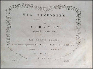 Haydn, Joseph. (1732–1809) Six Sinfonies, compose?es a? Londres ... Arrange?es en Sonates pour le Forte Piano avec accompagnement d'un Violon & Violoncelle ad libitum. Livre I & II.