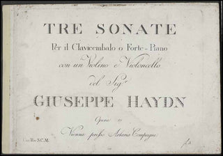 Haydn, Joseph. (1732–1809) TRE SONATE Per il Clavicembalo o Forte-Piano con un Violino e Violoncello...Opera 57. [Hoboken XV: 11-13]