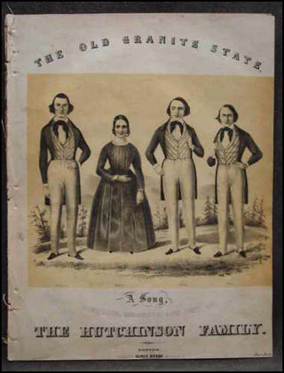 [Hutchinson Family] "The Old Granite State. A Song Composed, Arranged, and Sung By THE HUTCHINSON FAMILY."