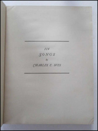 Ives, Charles. (1874–1954) 114 Songs - INSCRIBED PRESENTATION COPY TO HUGO GOERLITZ