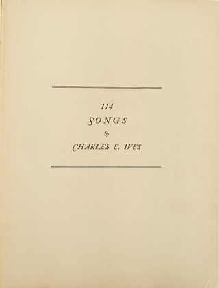 Ives, Charles. (1874–1954) 114 Songs - INSCRIBED PRESENTATION COPY TO HUGO GOERLITZ