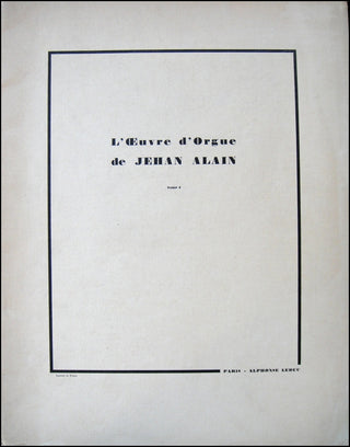 Alain, Jehan. (1911 - 1940) L&apos; Oeuvre d&apos;Orgue.