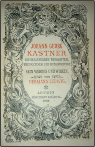 [Kastner, Johann Georg. (1810-1867) Johann Georg Kastner, ein Elsassischer Tondichter, Theoretiker und Musikforscher. Sein Werden und Wirken. Vol.I, Vol. II, 1 &amp; 2.