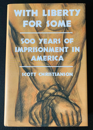 [Kennedy, Edward Moore "Ted". (1932–2009)] Christianson, Scott. (1947–2017) "With Liberty for Some. 500 Years of Imprisonment in America" - Inscribed to Senator Ted Kennedy