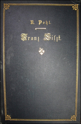 [Liszt, Franz. (1811–1886)] Pohl, Richard. (1826–1896) Franz Liszt. Studien und Erinnerungen. Gesammelte Schriften über Musik und Musiker, vol. 2.