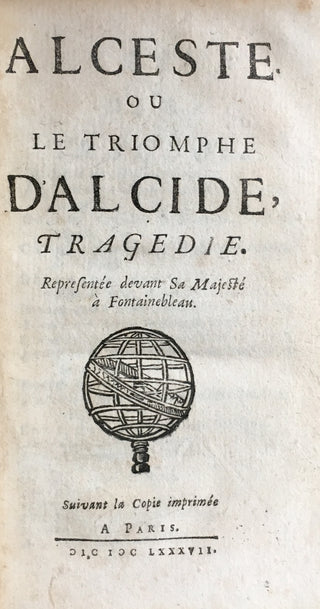 Lully, Jean Baptiste. (1632–1687) [Libretto by Philippe Quinault] Alceste ou le Triomphe d'Alcide. Tragédie représentée devant Sa Majesté à Fontainebleau. LIBRETTO