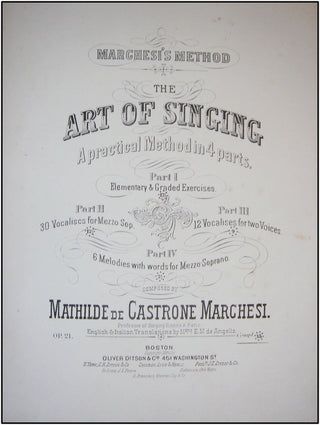 Marchesi, Mathilde de Castrone. (1821-1913) The Art of Singing. A practical Method in 4 parts. OP. 21